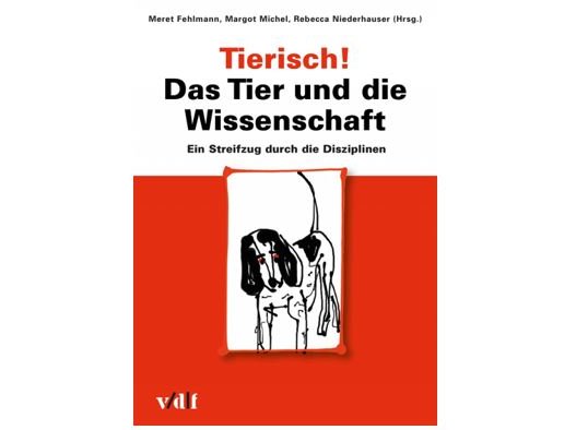 Cover Tierisch Das Tier und die Wissenschaft quer